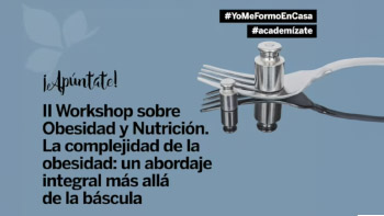 II Workshop Obesidad y Nutrición. Academia Española de Nutrición y Dietética. Online. Marzo 2023